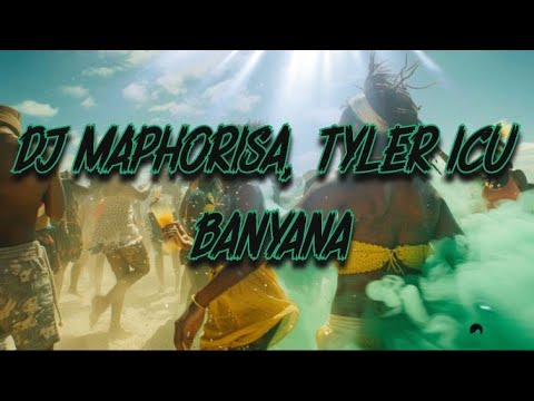 DJ Maphorisa, Tyler ICU - Banyana (Lyrics)