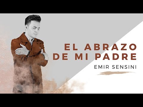 EMIR SENSINI - "El abrazo de mi Padre" (Video Oficial)
