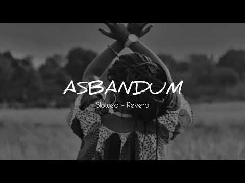Asbandum (Slowed - Reverb)