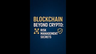 Blockchain Beyond Crypto: Risk Management Secrets