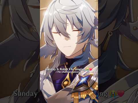 SUNDAY'S SINGING HOLYY 😭 #honkaistarrail #hsrcreators #hsr #sunday #robin #shorts #fyp