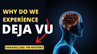 Why Do We experience Deja Vu ? - Unravelling The Mystery