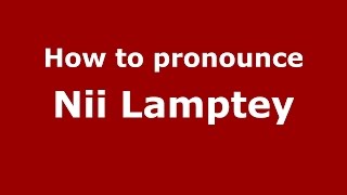 How to pronounce Nii Lamptey