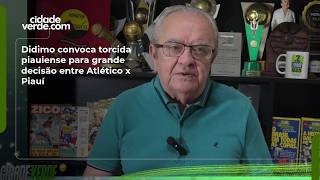 Didimo convoca torcida piauiense para grande decisão entre Atlético x Piauí