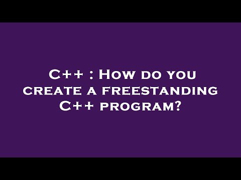 C++ : How do you create a freestanding C++ program?