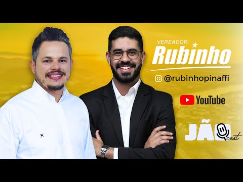 Jão Cast - Vereador Rubinho de Tarabai, São Paulo - #podcast