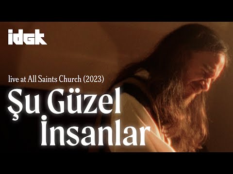 Şu Güzel İnsanlar | Live at All Saints Church | IDGK
