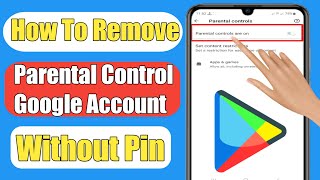 How To Remove Parental Control On Google Account Without Password (2024) |