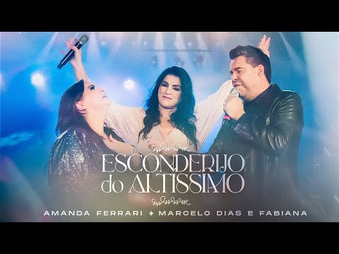 Amanda Ferrari feat. Marcelo Dias e Fabiana - Esconderijo do Altíssimo (Ao Vivo)