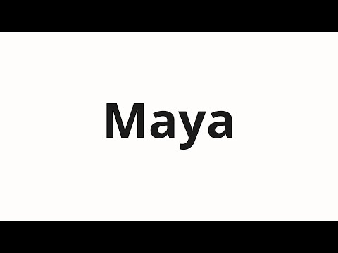 How to pronounce Maya