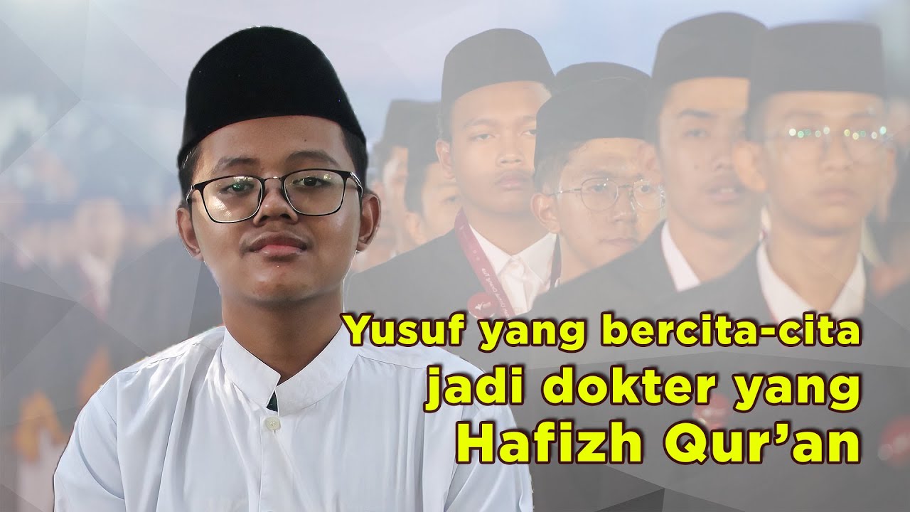 Kisah Yusuf yang Ingin Jadi Dokter Hafidz Qur'an
