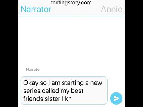 Texting stories-My best friends sister😬-cannie and more episode 1