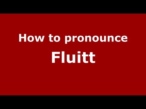 How to Pronounce Fluitt - PronounceNames.com