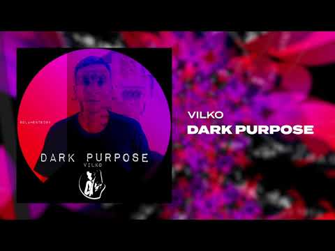 Vilko - Dark Puprose [Solamente Records]