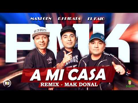Mak Donal & PMK - A Mi Casa (REMIX)