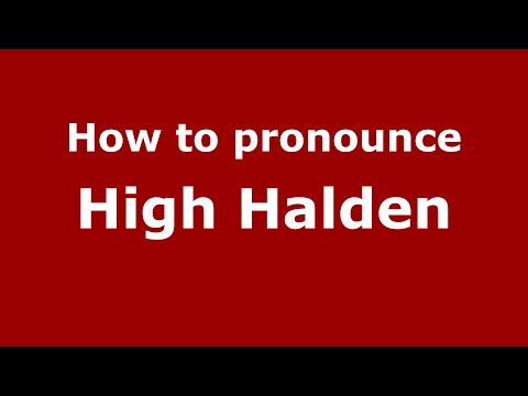 How to pronounce High Halden (English/UK) - PronounceNames.com