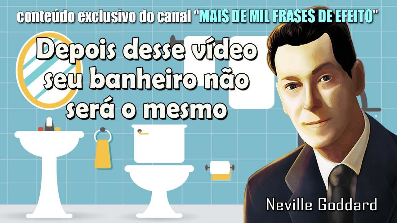 Seu Futuro tão real quanto o banheiro de sua casa - Neville Goddard