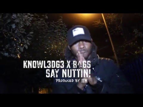 KNOWL3DG3 X B^GS | SAY NUTTIN | PROD BY @inthemakins | MUSIC VIDEO | STR8GM
