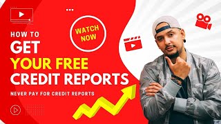 How to Get 3 Credit Reports FREE Every Time