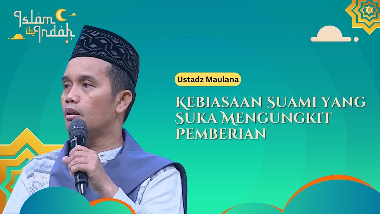 Kebiasaan Suami yang Suka Mengungkit Pemberian - Ceramah Ust Maulana
