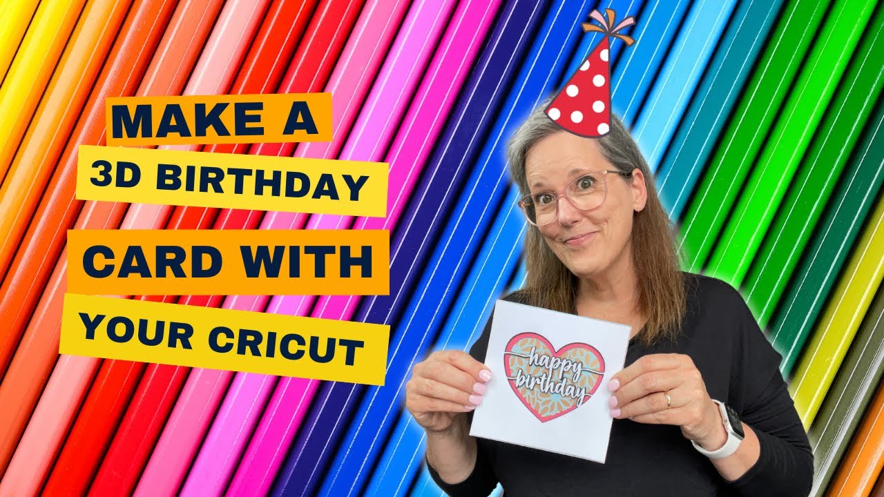 Make a 3D Birthday Card using your Cricut