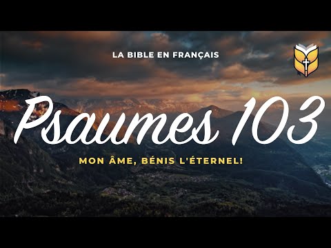 Psaumes 103. Louis Segond #BibleVision