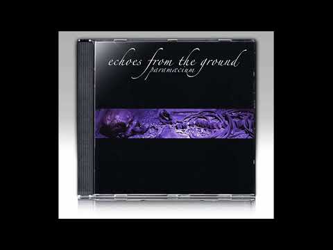 Paramaecium - Echoes From The Ground (2004) (Full Album)