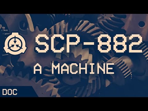 SCP-882 - "A Machine" : Object class - Euclid