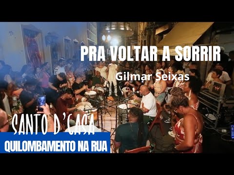 Santo D'Casa - Pra voltar a Sorrir - Quilombamento na Rua ao Vivo