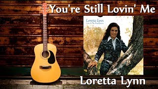 Loretta Lynn - You're Still Lovin' Me