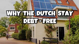 Why The Dutch Stay Debt-Free (Without Earning More)