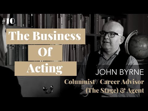 The Business of Acting  | with The Stage columnist John Bryne