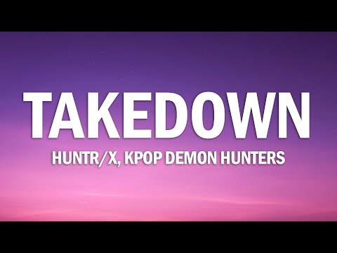 Huntrix - Takedown (Lyrics) KPop Demon Hunters