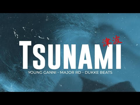 TSUNAMI - Young Ganni feat. Major RD (Prod. Dukke Beats)