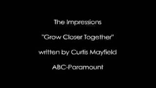 Impressions - Grow Closer Together