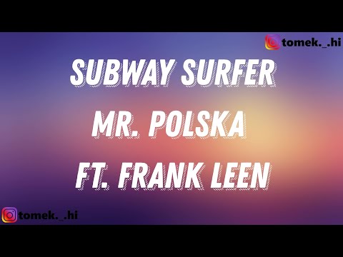Mr. Polska ft. Frank Leen - Subway Surfer (TEKST/LYRICS)