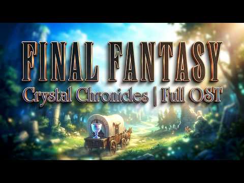 Final Fantasy Crystal Chronicles | Full OST #kumitanioka #hidenoriiwasaki