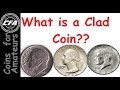 What is a Clad coin | What does Clad mean | What are us coins made of, How do I know if coin is clad