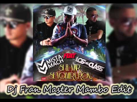 Mista Mach ft Los Del Class - Si El Mar Se Volviera Ron (dj fran master mambo edit)