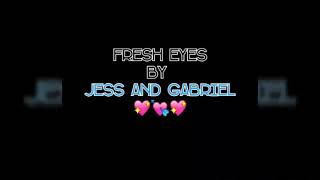 Fresh Eyes - Jess and Gabriel [With Lyrics]