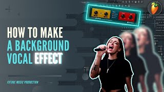 How To Make A Background Vocal Effect - FL Studio 