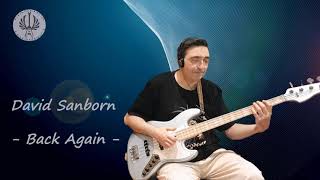Back Again (Bass Cover) - David Sanborn (Ft.Michael Sembello)