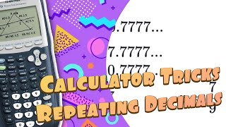 Calculator Tricks - Convert Repeating Decimals into Fractions￼ using a TI-84 Plus Calculator