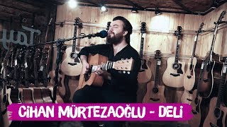 Cihan Mürtezaoğlu - Deli