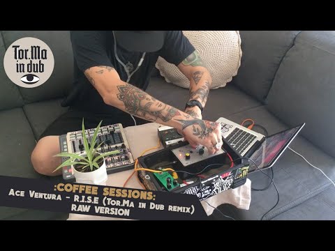 :COFFEE SESSIONS: Ace Ventura - R.I.S.E (Tor.Ma in Dub RMX) RAW VERSION