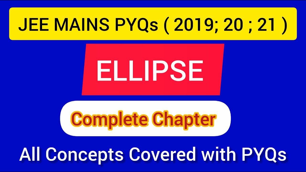 ELLIPSE:  ( Complete): JEE MAINS PYQs ( 2019 , 2020 , 2021 )