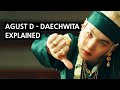 AGUST D DAECHWITA 대취타 Explained By A Korean