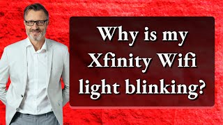 Why is my Xfinity Wifi light blinking?