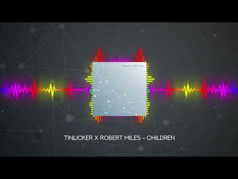 Tinlicker X Robert Miles - Children