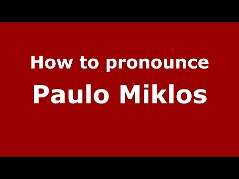 How to pronounce Paulo Miklos (Brazilian/Portuguese) - PronounceNames.com